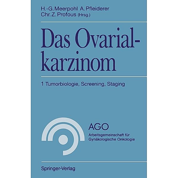 Das Ovarialkarzinom / AGO Arbeitsgemeinschaft für Gynäkologische Onkologie