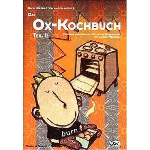 Das Ox-Kochbuch: 2 Moderne vegetarische Küche für Punkrocker und andere Menschen