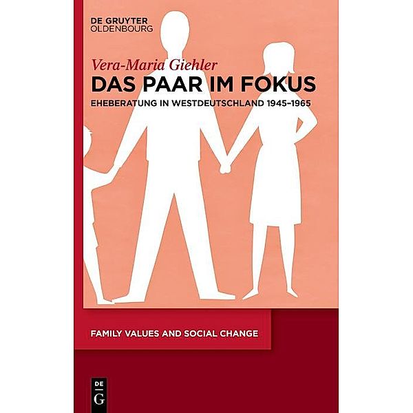 Das Paar im Fokus / Family Values and Social Change, Vera-Maria Giehler