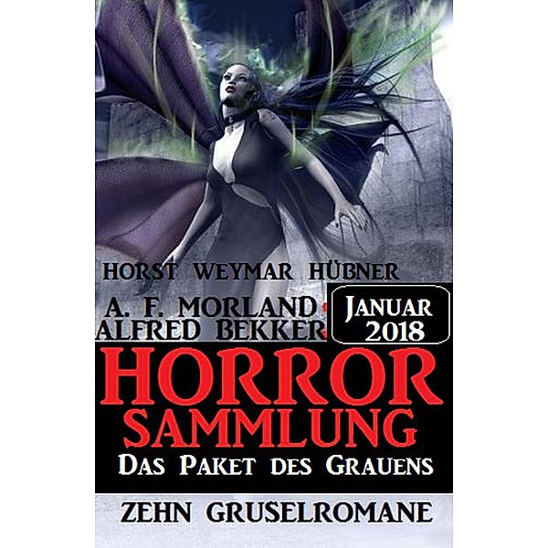 Das Paket des Grauens - Horror Sammlung Januar 2018, Alfred Bekker, A. F. Morland, Horst Weymar Hübner