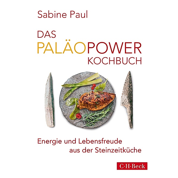 Das PaläoPower Kochbuch / Beck Paperback Bd.6162, Sabine Paul