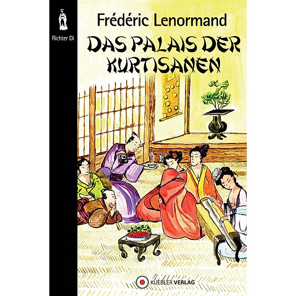 Das Palais der Kurtisanen / Neue Ermittlungen des Richters Di Bd.3, Frédéric Lenormand