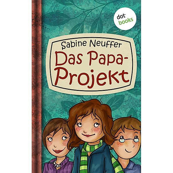 Das Papa-Projekt / Neles Welt Bd.1, Sabine Neuffer