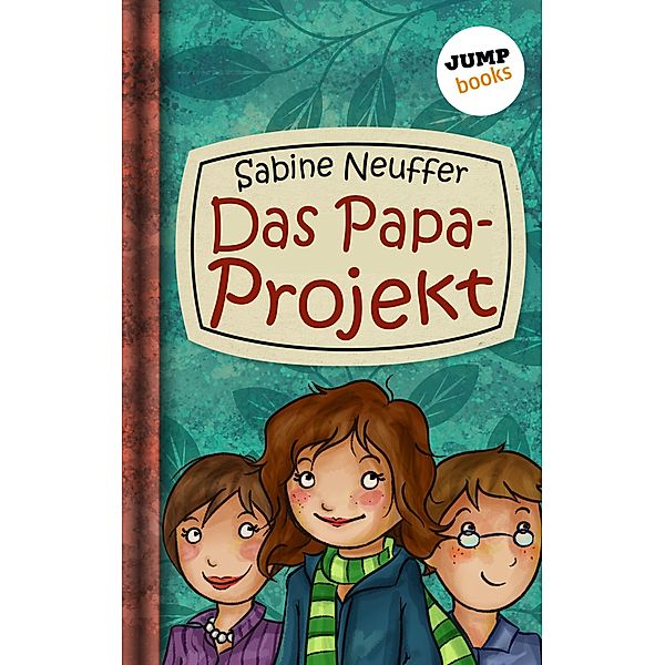 Das Papa-Projekt / Neles Welt Bd.1, Sabine Neuffer