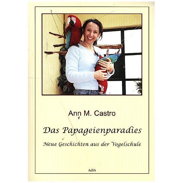 Das Papageienparadies, Ann M. Castro, Ann Castro