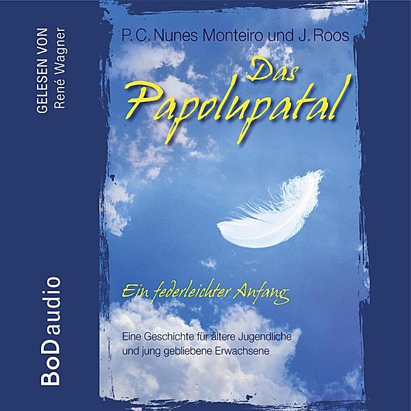 Das Papolupatal. Ein federleichter Anfang, J. Roos, P.C. Nunes Monteiro