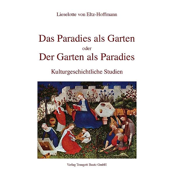 Das Paradies als Garten oder der Garten als Paradies, Lieselotte von Eltz-Hoffmann