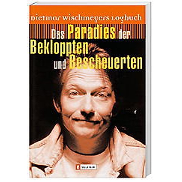 Das Paradies der Bekloppten und Bescheuerten, Dietmar Wischmeyer