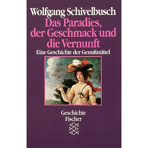 Das Paradies, der Geschmack und die Vernunft, Wolfgang Schivelbusch