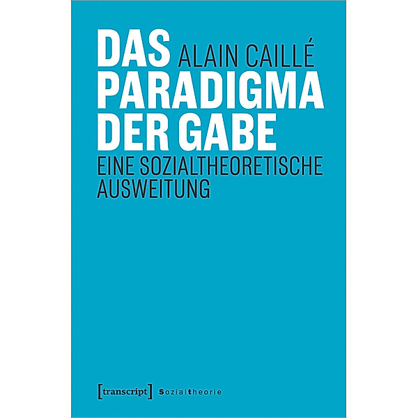 Das Paradigma der Gabe, Alain Caillé