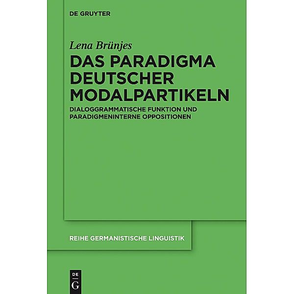 Das Paradigma deutscher Modalpartikeln / Reihe Germanistische Linguistik Bd.301, Lena Brünjes