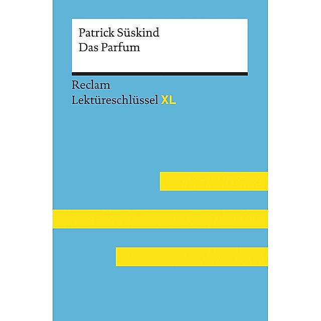 Das Parfum von Patrick Süskind: Reclam Lektüreschlüssel XL Reclam  Lektüreschlüssel XL eBook v. Helmut Bernsmeier | Weltbild