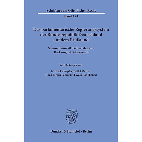 Das parlamentarische Regierungssystem der Bundesrepublik Deutschland auf dem Prüfstand., Michael Kloepfer, Detlef Merten, Hans-Jürgen Papier, Wassilios Skouris