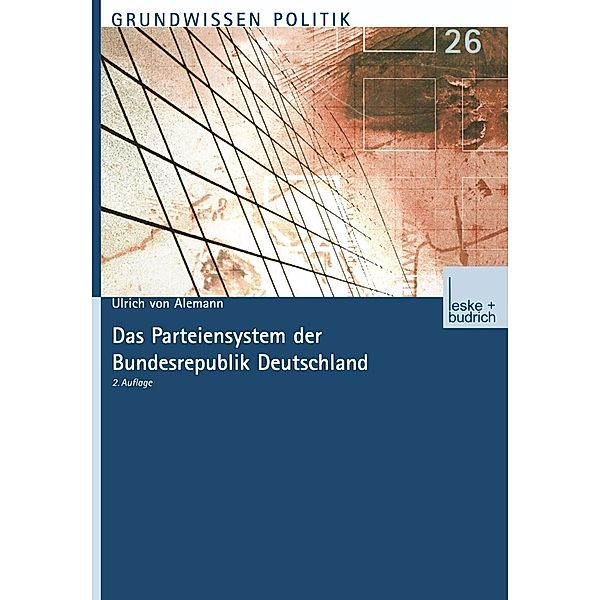 Das Parteiensystem der Bundesrepublik Deutschland / Grundwissen Politik Bd.26, Ulrich Alemann