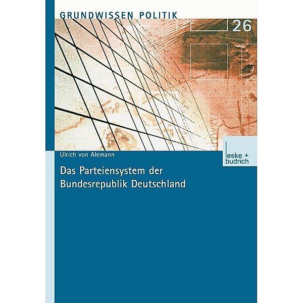Das Parteiensystem der Bundesrepublik Deutschland / Grundwissen Politik Bd.26, Ulrich von Alemann