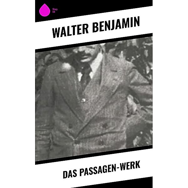 Das Passagen-Werk, Walter Benjamin