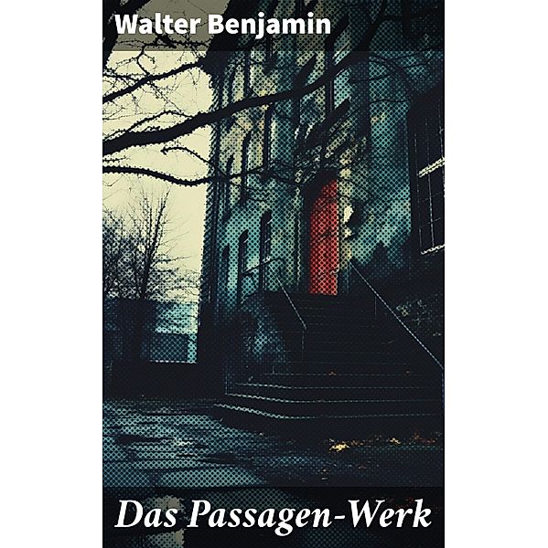 Das Passagen-Werk, Walter Benjamin