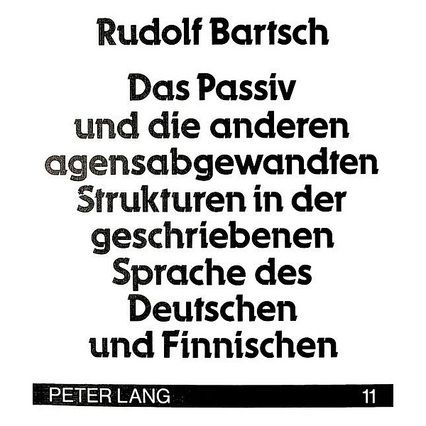 Das Passiv und die anderen agensabgewandten Strukturen in der geschriebenen Sprache des Deutschen und Finnischen, Rudolf Bartsch