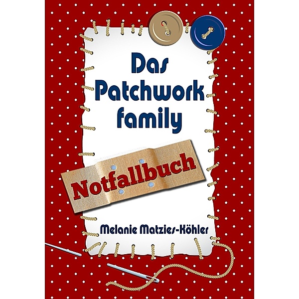 Das Patchworkfamily-Notfallbuch, Melanie Matzies-Köhler