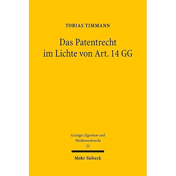 Das Patentrecht im Lichte von Art. 14 GG, Tobias Timmann