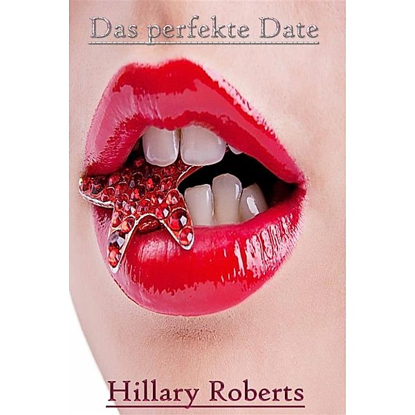 Das perfekte Date, Hillary Roberts