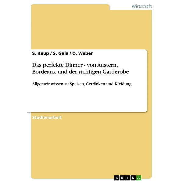 Das perfekte Dinner - von Austern, Bordeaux und der richtigen Garderobe, S. Keup, S. Gala, O. Weber