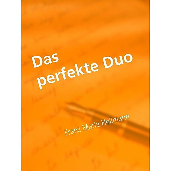 Das perfekte Duo, Franz Maria Heilmann