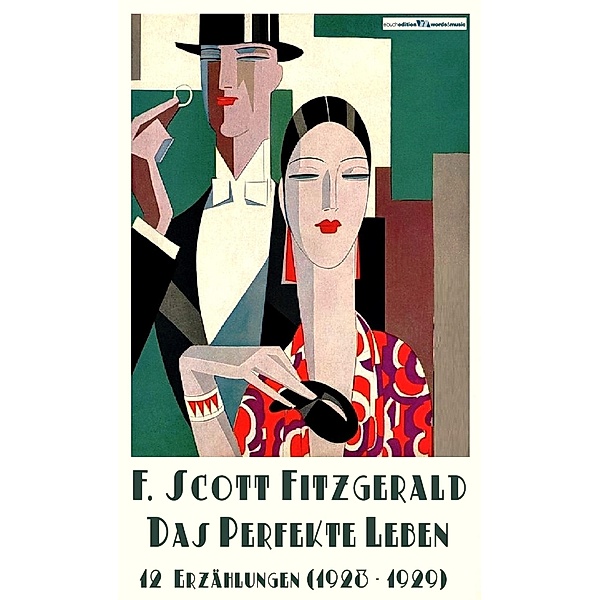 Das perfekte Leben / F. Scott Fitzgerald: Die Kurzgeschichten Bd.4, F. Scott Fitzgerald