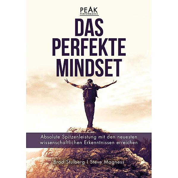 Das perfekte Mindset - Peak Performance, Brad Stulberg, Steve Magness