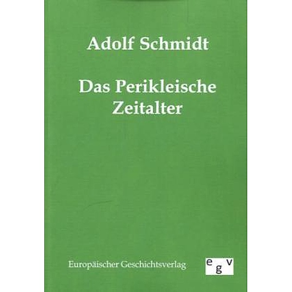 Das Perikleische Zeitalter, Adolf Schmidt
