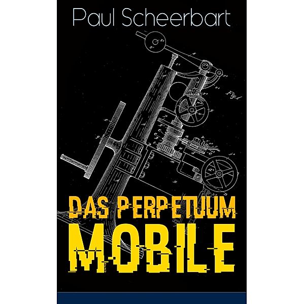 Das Perpetuum Mobile, Paul Scheerbart