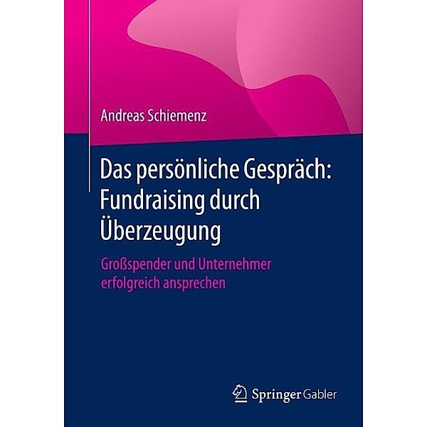 Das persönliche Gespräch: Fundraising durch Überzeugung, Andreas Schiemenz