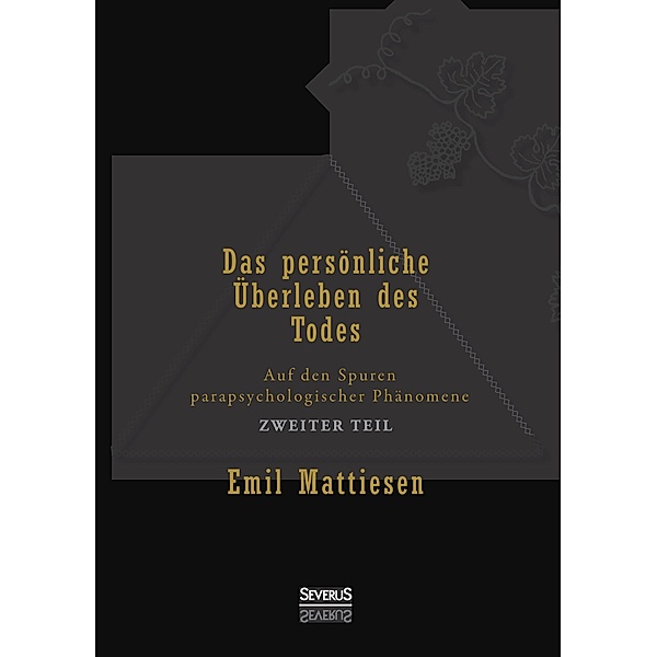 Das persönliche Überleben des Todes, Bd. 2, Emil Mattiesen