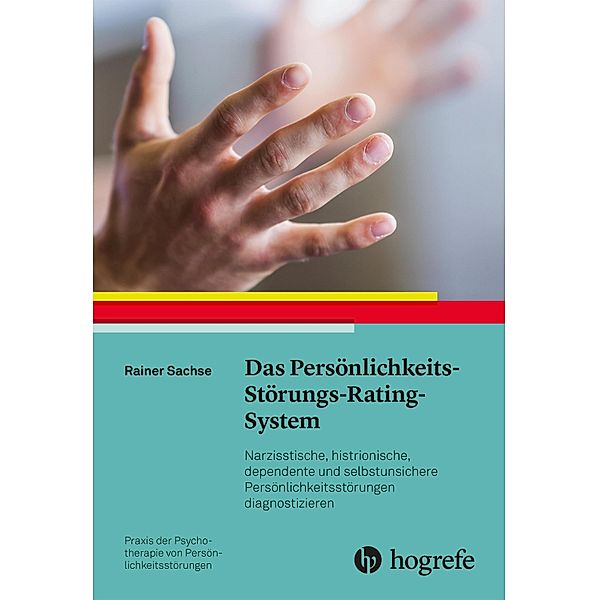 Das Persönlichkeits-Störungs-Rating-System / Praxis der Psychotherapie von Persönlichkeitsstörungen Bd.10, Rainer Sachse