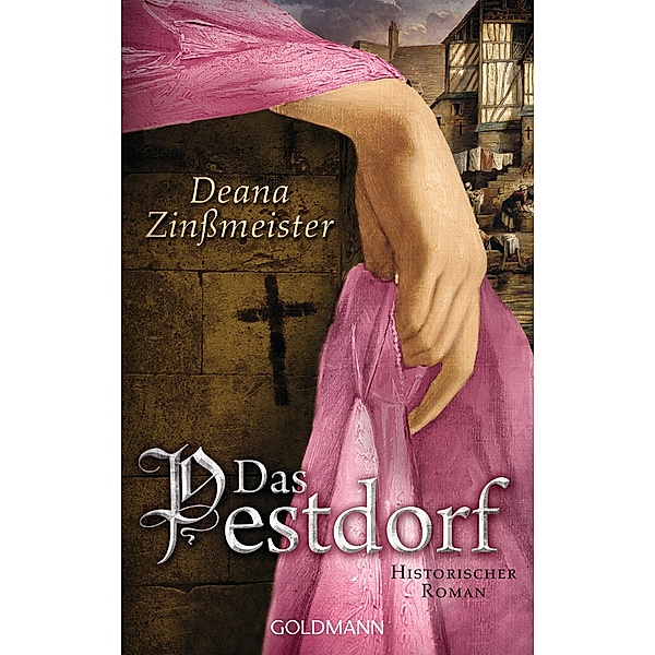 Das Pestdorf / Pest-Trilogie Bd.3, Deana Zinßmeister