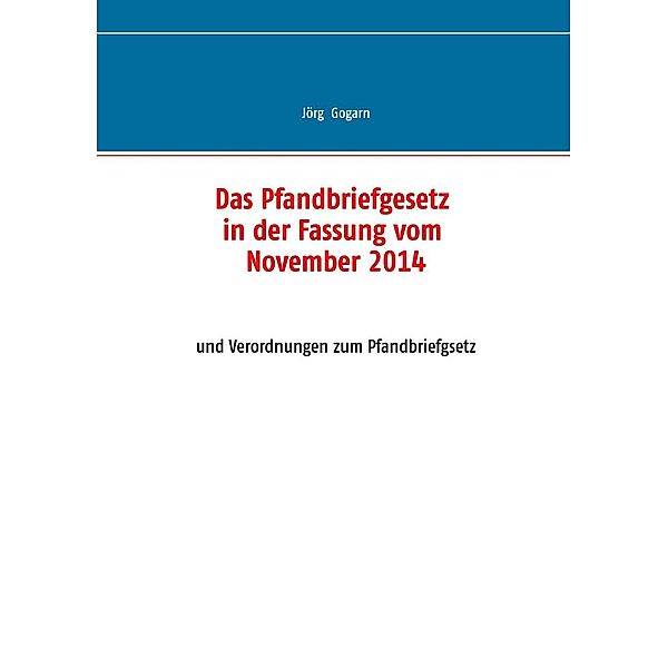 Das Pfandbriefgesetz in der Fassung vom November 2014, Jörg Gogarn