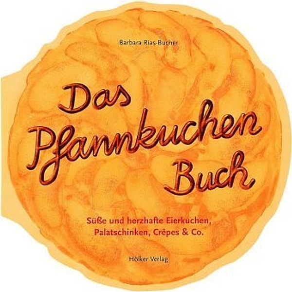 Das Pfannkuchenbuch, Dr. Barbara Rias-Bucher