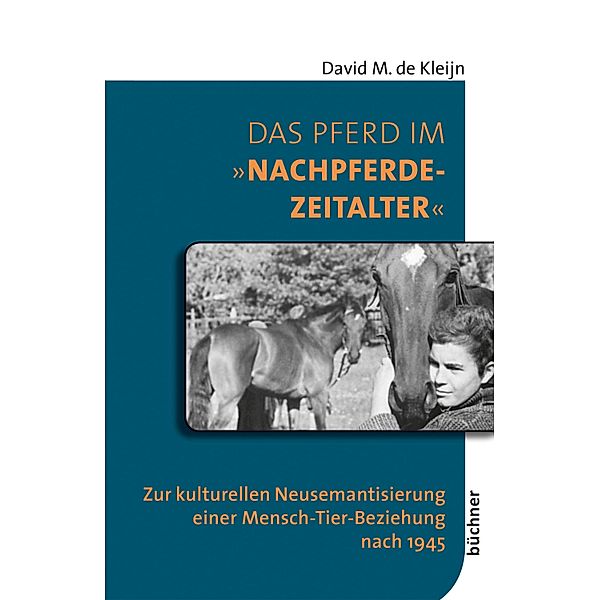 Das Pferd im Nachpferdezeitalter / Beiträge zur Tiergeschichte Bd.3, David M. de Kleijn