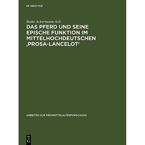 Das Pferd und seine epische Funktion im mittelhochdeutschen 'Prosa-Lancelot' / Arbeiten zur Frühmittelalterforschung Bd.19, Beate Ackermann-Arlt