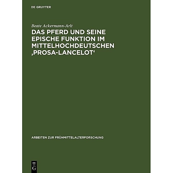 Das Pferd und seine epische Funktion im mittelhochdeutschen 'Prosa-Lancelot' / Arbeiten zur Frühmittelalterforschung Bd.19, Beate Ackermann-Arlt