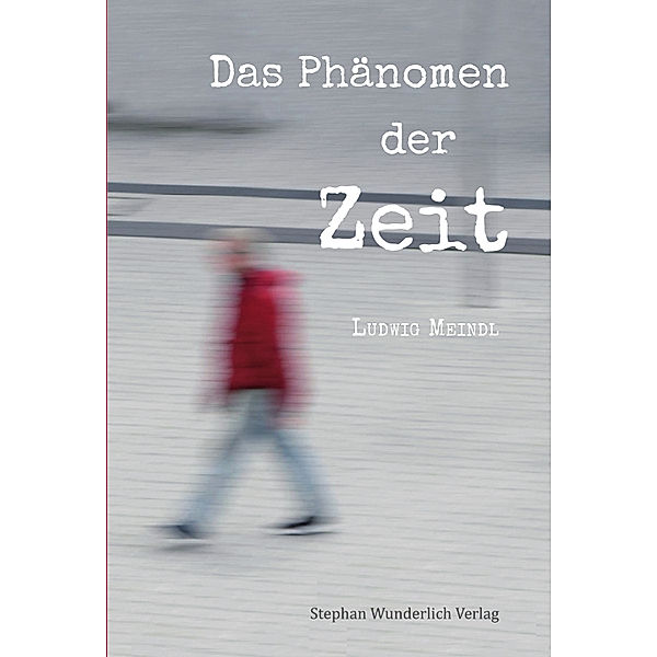 Das Phänomen der Zeit, Ludwig Meindl