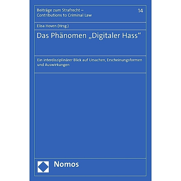 Das Phänomen Digitaler Hass / Beiträge zum Strafrecht - Contributions to Criminal Law Bd.14