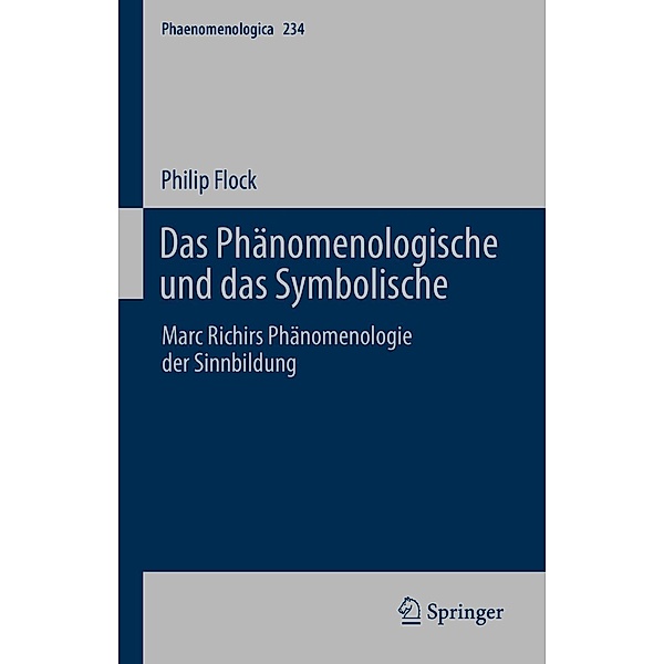 Das Phänomenologische und das Symbolische / Phaenomenologica Bd.234, Philip Flock