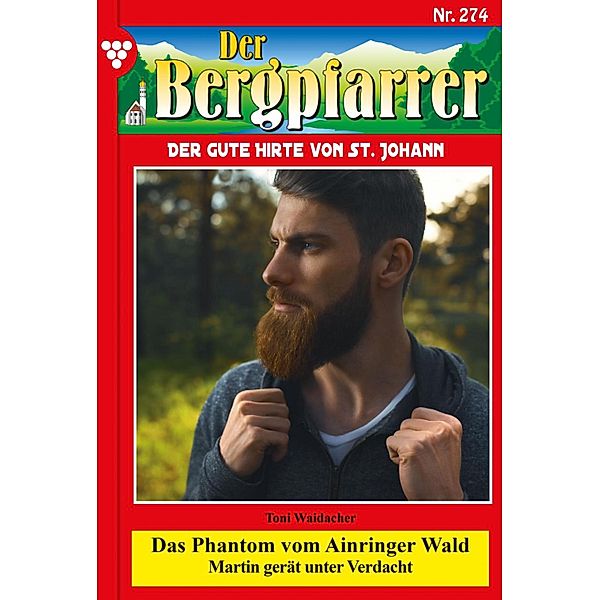 Das Phantom vom Ainringer Wald / Der Bergpfarrer Bd.274, TONI WAIDACHER
