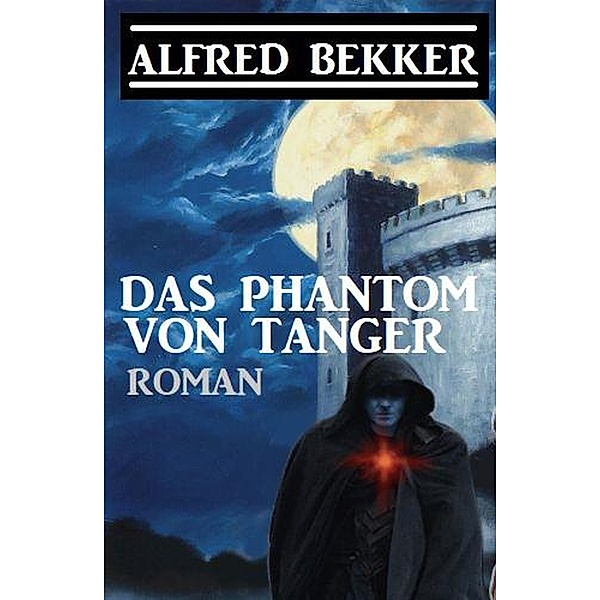 Das Phantom von Tanger, Alfred Bekker