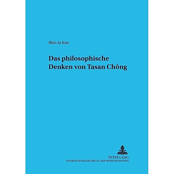 Das philosophische Denken von Tasan Ch ng, Shin-Ja Kim