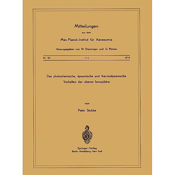 Das Photochemische, Dynamische und Thermodynamische Verhalten der Oberen Ionosphäre / Mitteilungen aus dem Max-Planck-Institut für Aeronomie Bd.52, P. Stubbe