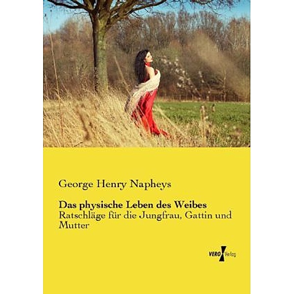 Das physische Leben des Weibes, George H. Napheys