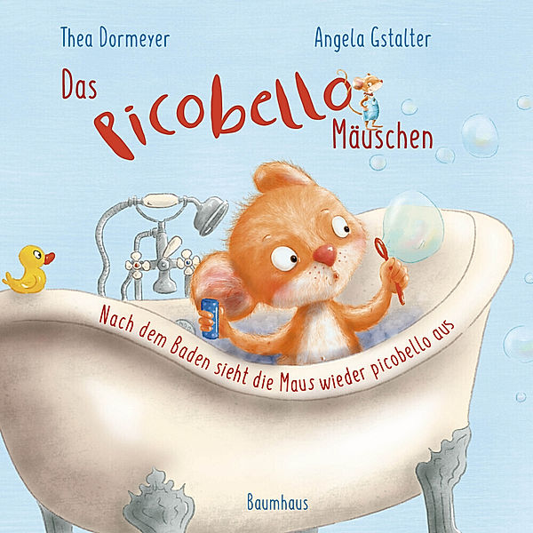 Das Picobello-Mäuschen - Nach dem Baden sieht die Maus wieder picobello aus, Thea Dormeyer