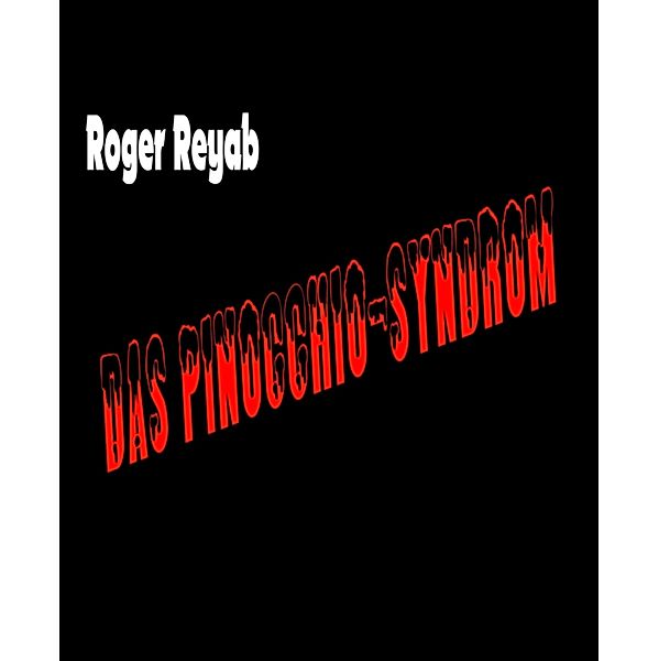 Das Pinocchio-Syndrom, Roger Reyab